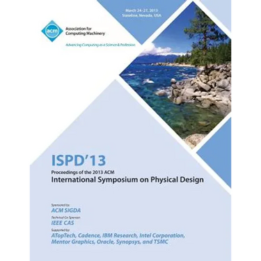 Ispd 13 Proceedings of the 2013 ACM International Symposium on Physical Design
