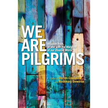 We Are Pilgrims: From, in and with the margins of our diverse world
