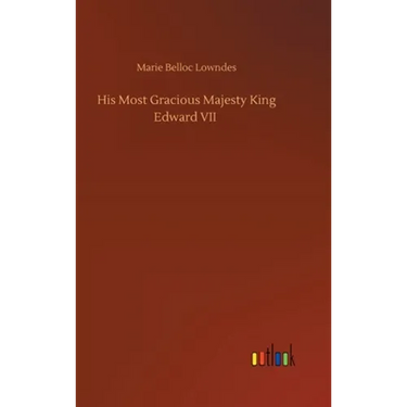 His Most Gracious Majesty King Edward VII