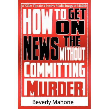 How to Get on the News without Committing Murder