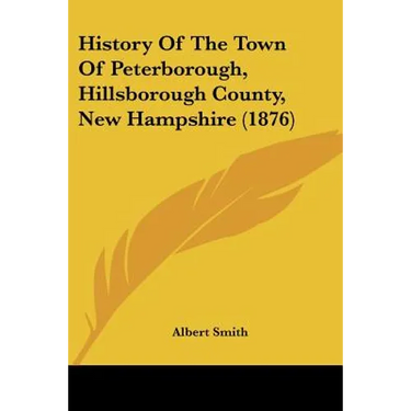 History Of The Town Of Peterborough, Hillsborough County, New Hampshire (1876)