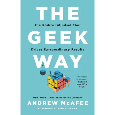 The Geek Way: The Radical Mindset That Drives Extraordinary Results