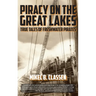 Piracy on the Great Lakes: True Tales of Freshwater Pirates