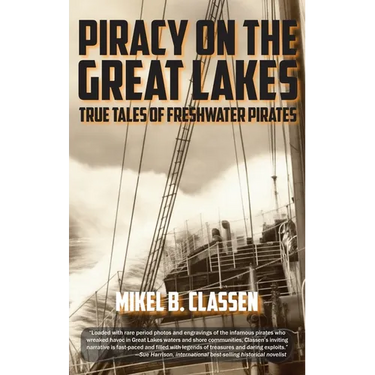 Piracy on the Great Lakes: True Tales of Freshwater Pirates