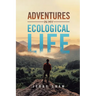 Adventures in My Ecological Life