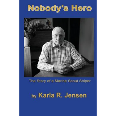 Nobody's Hero: The Story of a Marine Sniper Scout