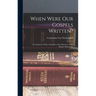 When Were Our Gospels Written?: An Argument, With a Narrative of the Discovery of the Sinaitic Manuscript