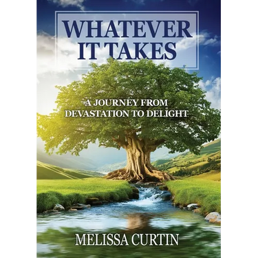 Whatever it Takes: A Journey from Devastation to Delight