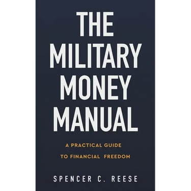 The Military Money Manual: A Practical Guide to Financial Freedom