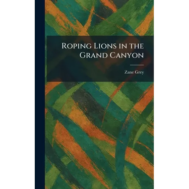 Roping Lions in the Grand Canyon