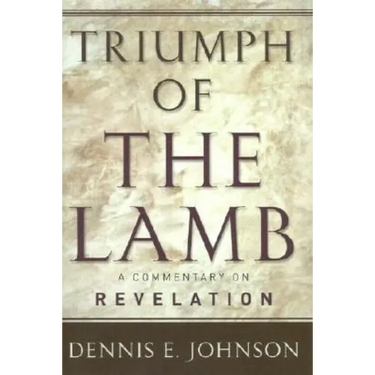 Triumph of the Lamb: A Commentary on Revelation