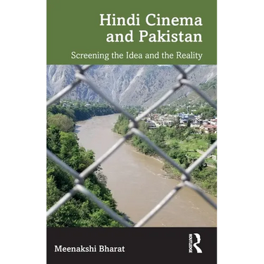 Hindi Cinema and Pakistan: Screening the Idea and the Reality