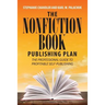 The Nonfiction Book Publishing Plan: The Professional Guide to Profitable Self-Publishing