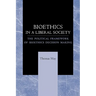 Bioethics in a Liberal Society: The Political Framework of Bioethics Decision Making