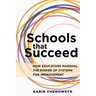 Schools That Succeed: How Educators Marshal the Power of Systems for Improvement