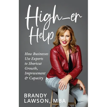 High-er Help: How Businesses Use Experts to Shortcut Growth, Improvement & Capacity