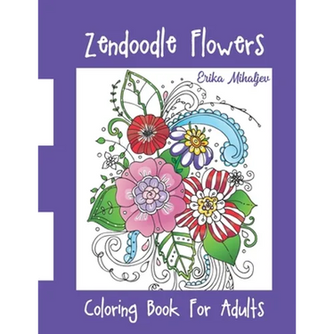 Zendoodle Flowers: Coloring Book For Adults