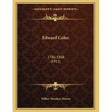 Edward Coles: 1786-1868 (1911)