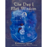The Day I Met Wisdom
