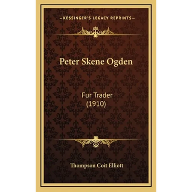 Peter Skene Ogden: Fur Trader (1910)