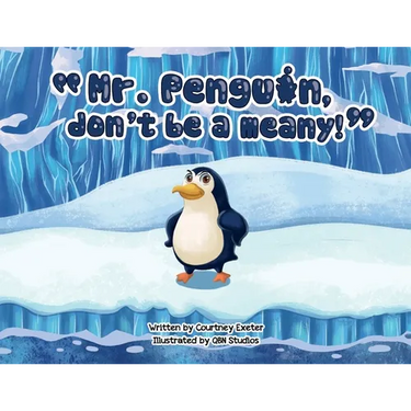 "Mr. Penguin, don't be a meany!"