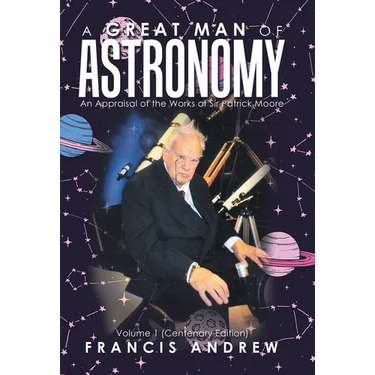 A Great Man of Astronomy: An Appraisal of the Works of Sir Patrick Moore