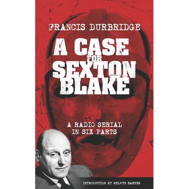 A Case For Sexton Blake (Original scripts of the radio serial)