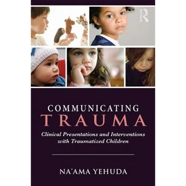 Communicating Trauma: Clinical Presentations and Interventions with Traumatized Children