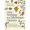 Using Technology in a Differentiated Classroom: Strategies and Tools for Designing Engaging, Effective, Efficient & Equitable Learning