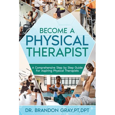 Become a Physical Therapist: A Comprehensive Step-by-Step Guide for Aspiring Physical Therapists