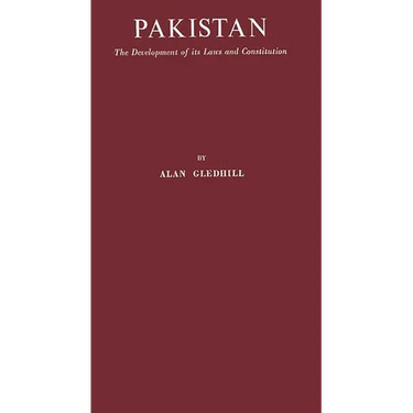 Pakistan: The Development of Its Laws and Constitution
