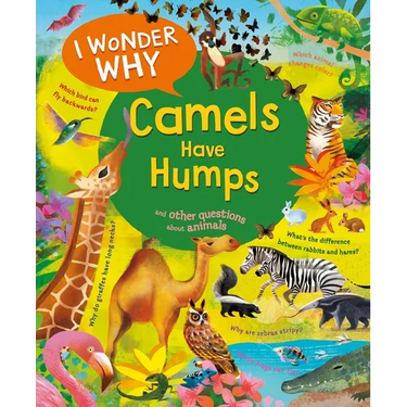 I Wonder Why Camels Have Humps: And Other Questions about Animals