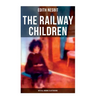 The Railway Children (With All Original Illustrations): Adventure Classic