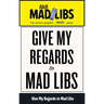 Give My Regards to Mad Libs: World's Greatest Theater Game