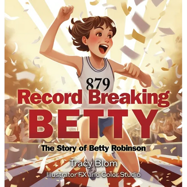 Record Breaking Betty: The Story of Betty Robinson