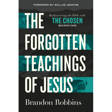 The Forgotten Teachings of Jesus: Rediscovering the Bible with the Chosen: Season One
