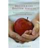 Delivering Doctor Amelia: The Story of a Gifted Young Obstetrician's Error and the Psychologist Who Helped Her