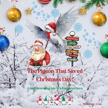 The Pigeon That Saved Christmas Day: A heart-warming tale of a feathered hero