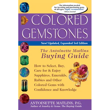 Colored Gemstones 3/E: The Antoinette Matlin's Buying Guide
