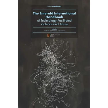 The Emerald International Handbook of Technology-Facilitated Violence and Abuse