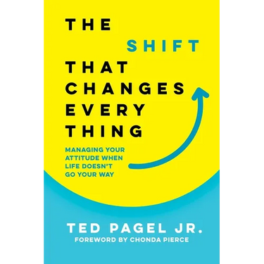 The Shift That Changes Everything: Managing Your Attitude When Life Doesn't Go Your Way