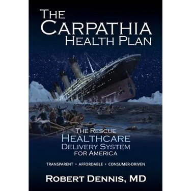 The Carpathia Health Plan: The Rescue Healthcare Delivery System For America