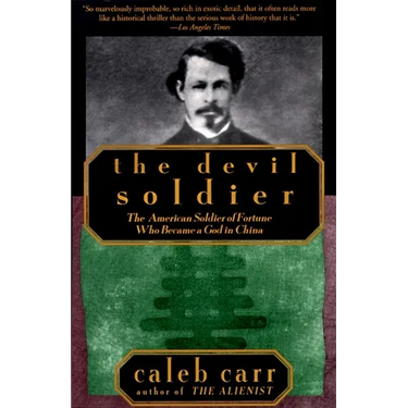 The Devil Soldier: The American Soldier of Fortune Who Became a God in China