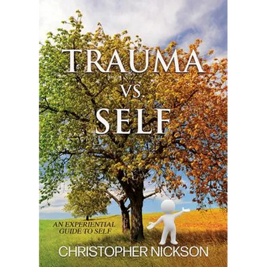 TRAUMA vs. SELF: An Experiential Guide to Self