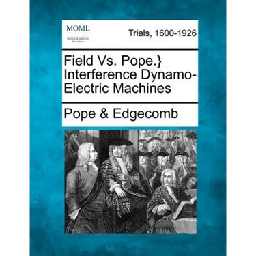 Field vs. Pope.} Interference Dynamo-Electric Machines