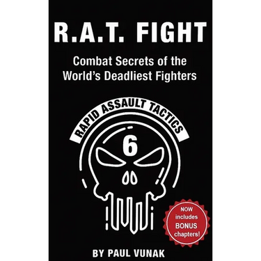 R.A.T. FIGHT Combat Secrets of the World's Deadliest Fighters: Rapid Assault Tactics
