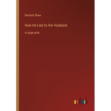 How He Lied to Her Husband: in large print