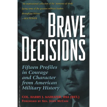 Brave Decisions: Fifteen Profiles in Courage and Character from American Military History