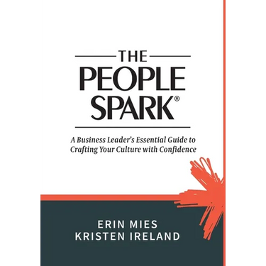 The People Spark: A Business Leader's Essential Guide to Crafting Your Culture With Confidence