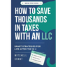 How to Save Thousands in Taxes with an LLC: Smart Strategies for Life After the W-2